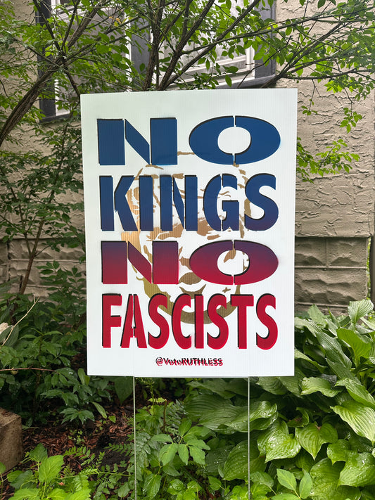 No Kings No Fascists -- Yard Sign (2 sided)
